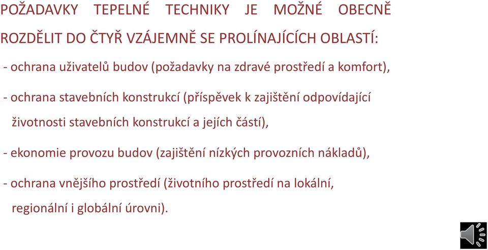 zajištění odpovídající životnosti stavebních konstrukcí a jejích částí), - ekonomie provozu budov (zajištění