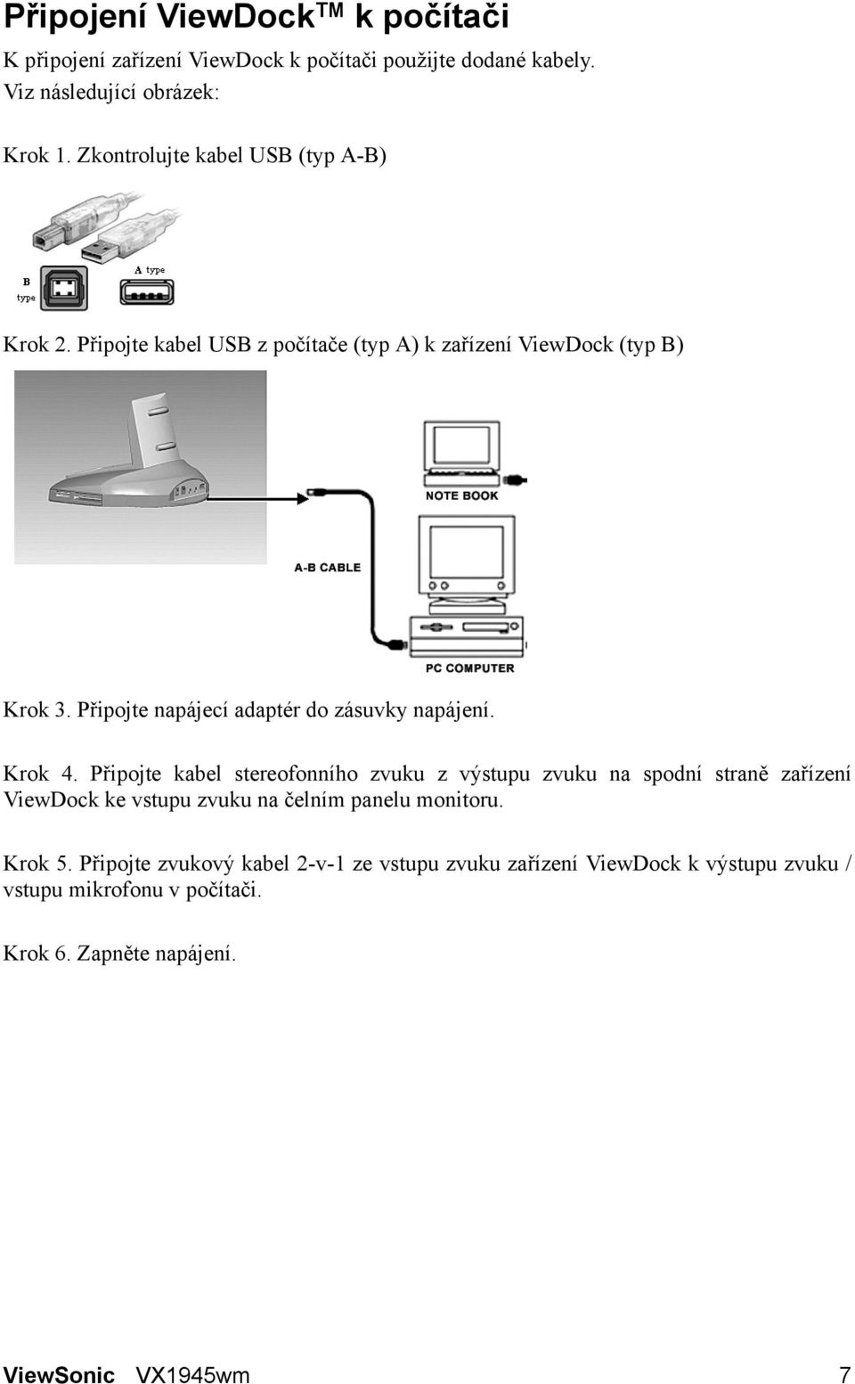 Připojte napájecí adaptér do zásuvky napájení. Krok 4.