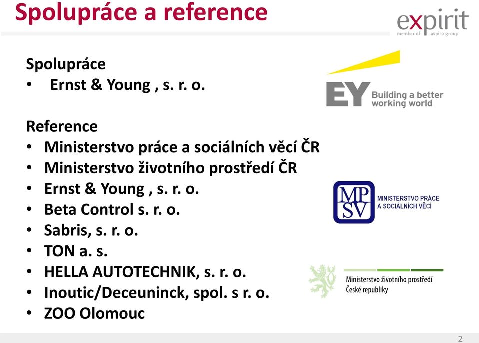 prostředí ČR Ernst & Young, s. r. o. Beta Control s. r. o. Sabris, s. r. o. TON a.