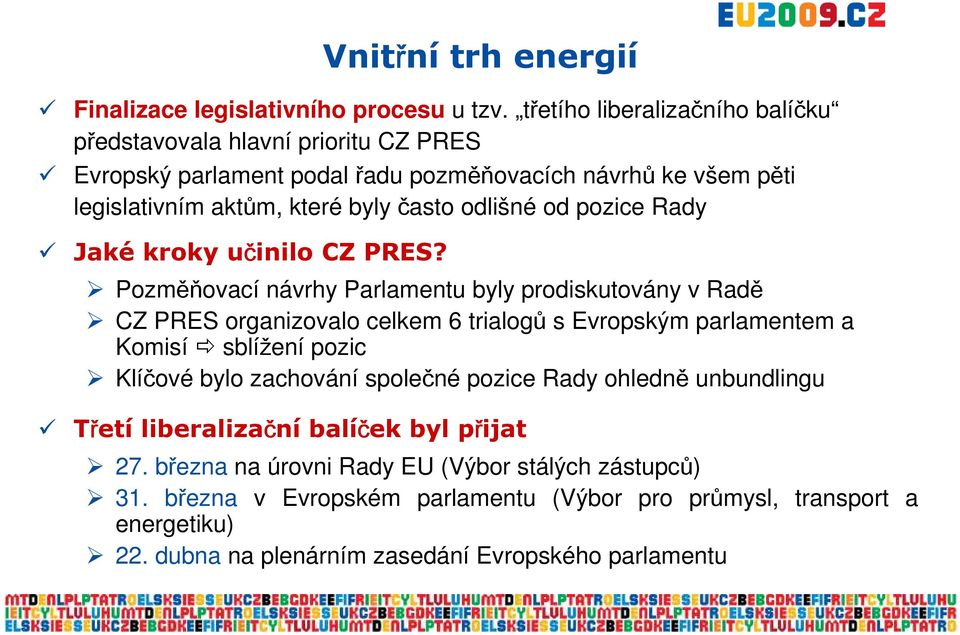 odlišné od pozice Rady Jaké kroky učinilo CZ PRES?