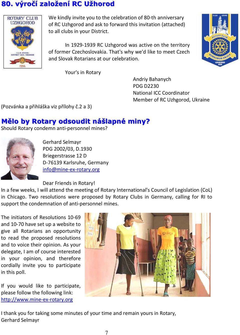 Your's in Rotary (Pozvánka a přihláška viz přílohy č.2 a 3) Andriy Bahanych PDG D2230 National ICC Coordinator Member of RC Uzhgorod, Ukraine Měllo by Rotary odsoudiit nášllapné miiny?