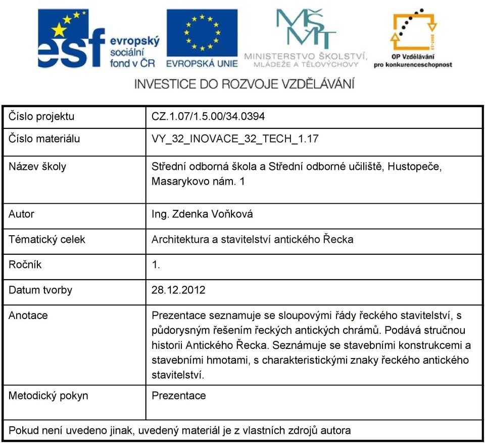 Zdenka Voňková Architektura a stavitelství antického Řecka Ročník 1. Datum tvorby 28.12.