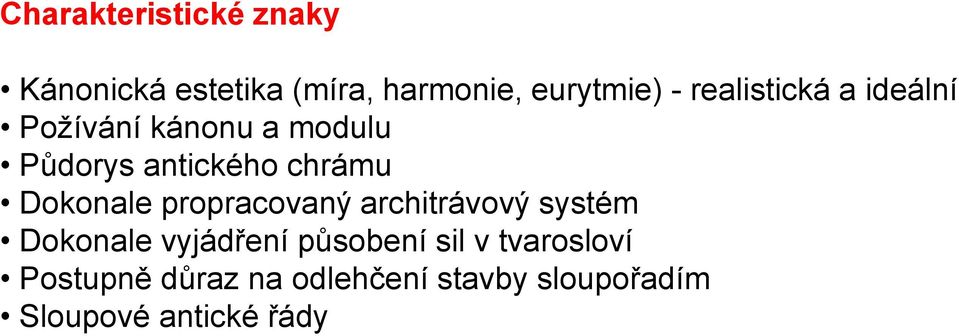 Dokonale propracovaný architrávový systém Dokonale vyjádření působení sil