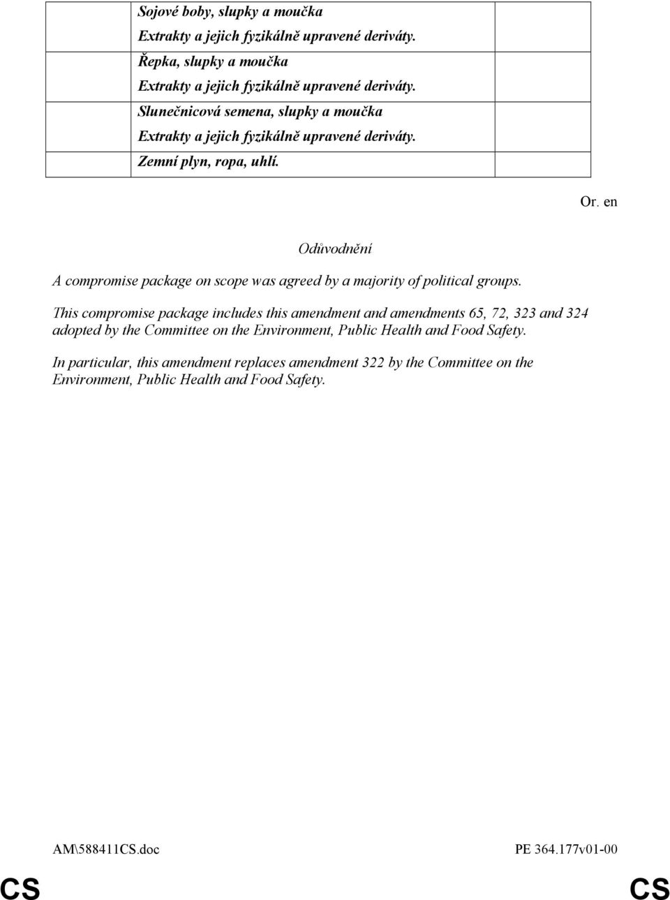 This compromise package includes this amendment and amendments 65, 72, 323 and 324 adopted by the Committee on the