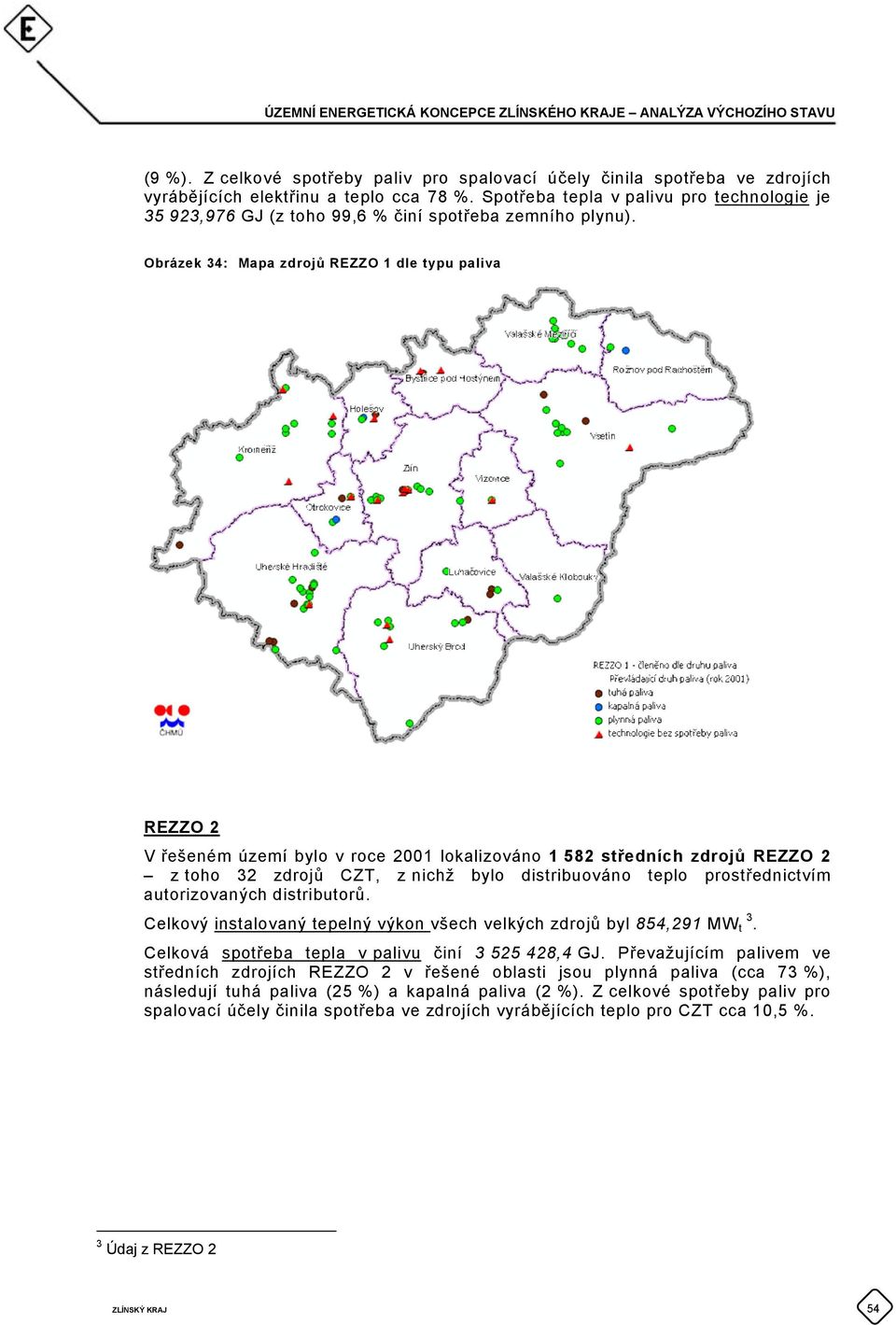 Obrázek 34: Mapa zdrojů REZZO 1 dle typu paliva REZZO 2 V řešeném území bylo v roce 2001 lokalizováno 1 582 středních zdrojů REZZO 2 z toho 32 zdrojů CZT, z nichž bylo distribuováno teplo