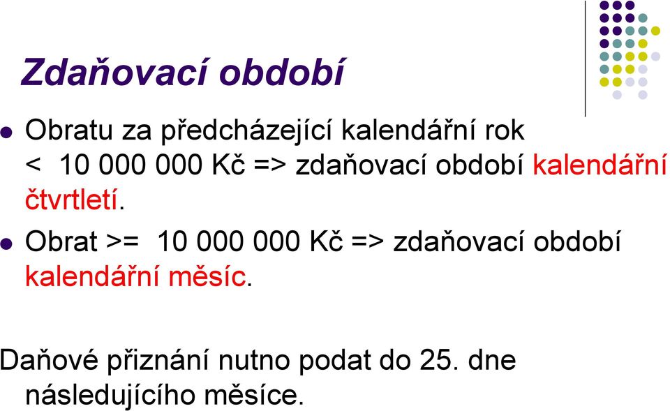 Obrat >= 10 000 000 Kč => zdaňovací období kalendářní