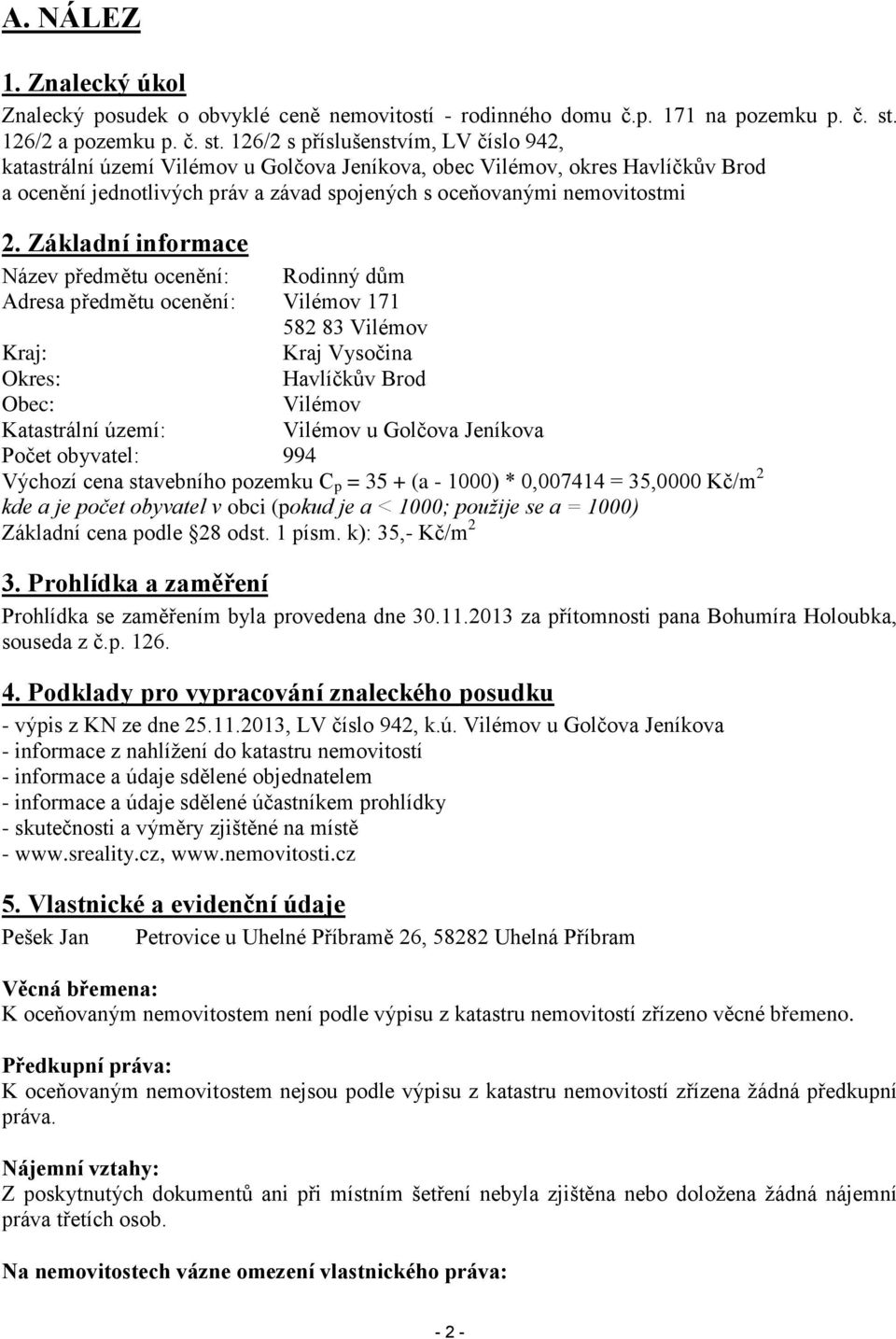 126/2 s příslušenstvím, LV číslo 942, katastrální území Vilémov u Golčova Jeníkova, obec Vilémov, okres Havlíčkův Brod a ocenění jednotlivých práv a závad spojených s oceňovanými nemovitostmi 2.