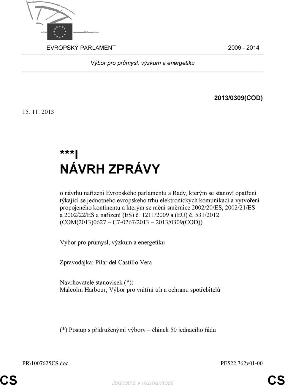 vytvoření propojeného kontinentu a kterým se mění směrnice 2002/20/ES, 2002/21/ES a 2002/22/ES a nařízení (ES) č. 1211/2009 a (EU) č.