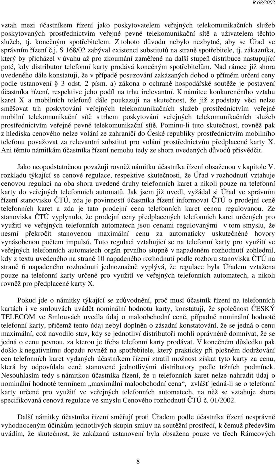 zákazníka, který by přicházel v úvahu až pro zkoumání zaměřené na další stupeň distribuce nastupující poté, kdy distributor telefonní karty prodává konečným spotřebitelům.