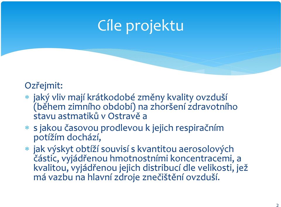 dochází, jak výskyt obtíží souvisí s kvantitou aerosolových částic, vyjádřenou hmotnostními