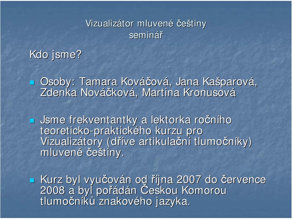 Martina Kronusová Jsme frekventantky a lektorka ročního teoreticko-praktick praktického