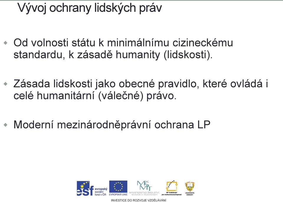 Zásada lidskosti jako obecné pravidlo, které ovládá i celé