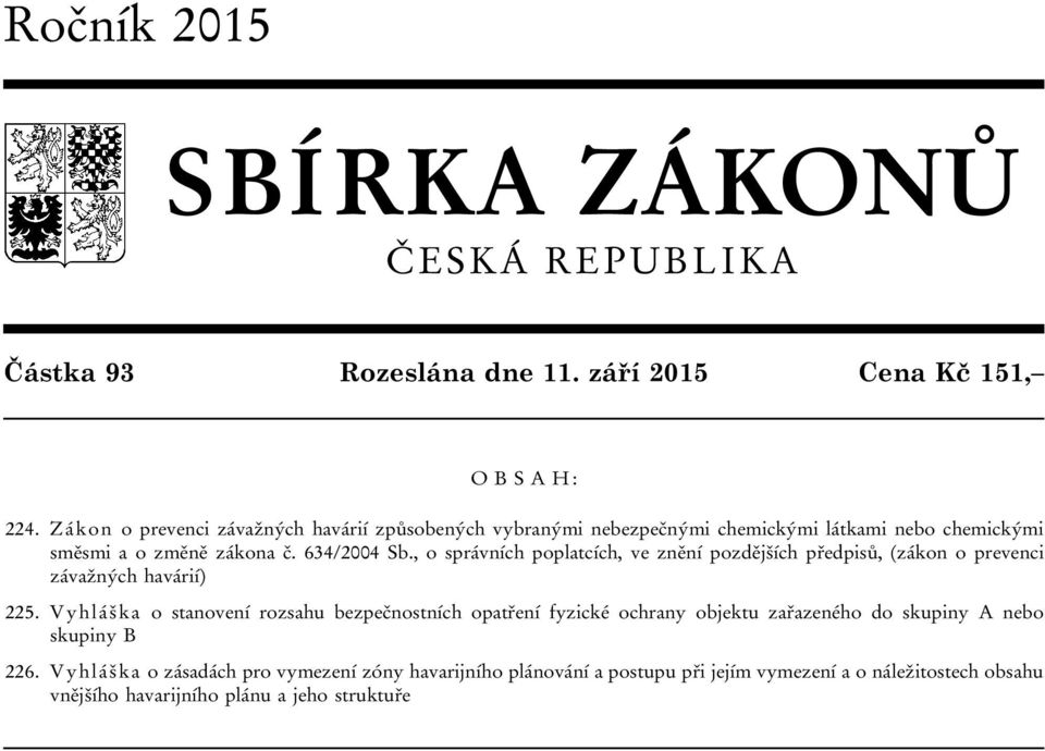 , o správních poplatcích, ve znění pozdějších předpisů, (zákon o prevenci závažných havárií) 225.