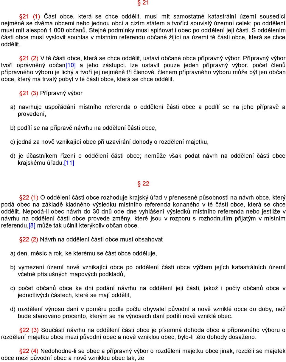 S oddělením části obce musí vyslovit souhlas v místním referendu občané žijící na území té části obce, která se chce oddělit.