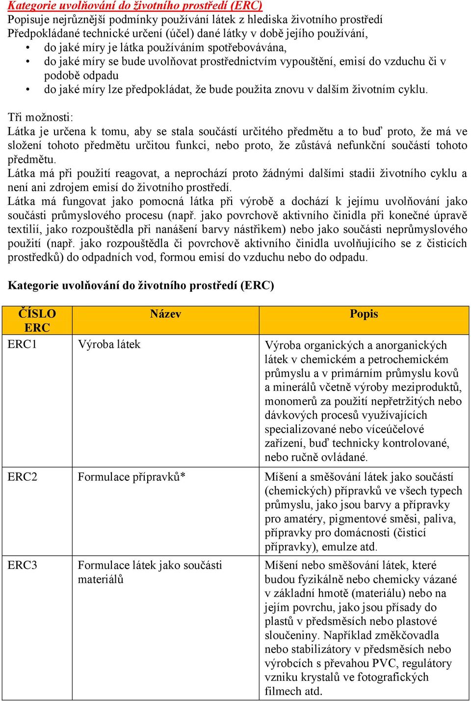 použita znovu v dalším životním cyklu.