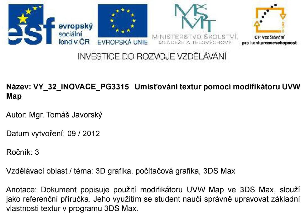 počítačová grafika, 3DS Max Anotace: Dokument popisuje použití modifikátoru UVW Map ve 3DS Max,