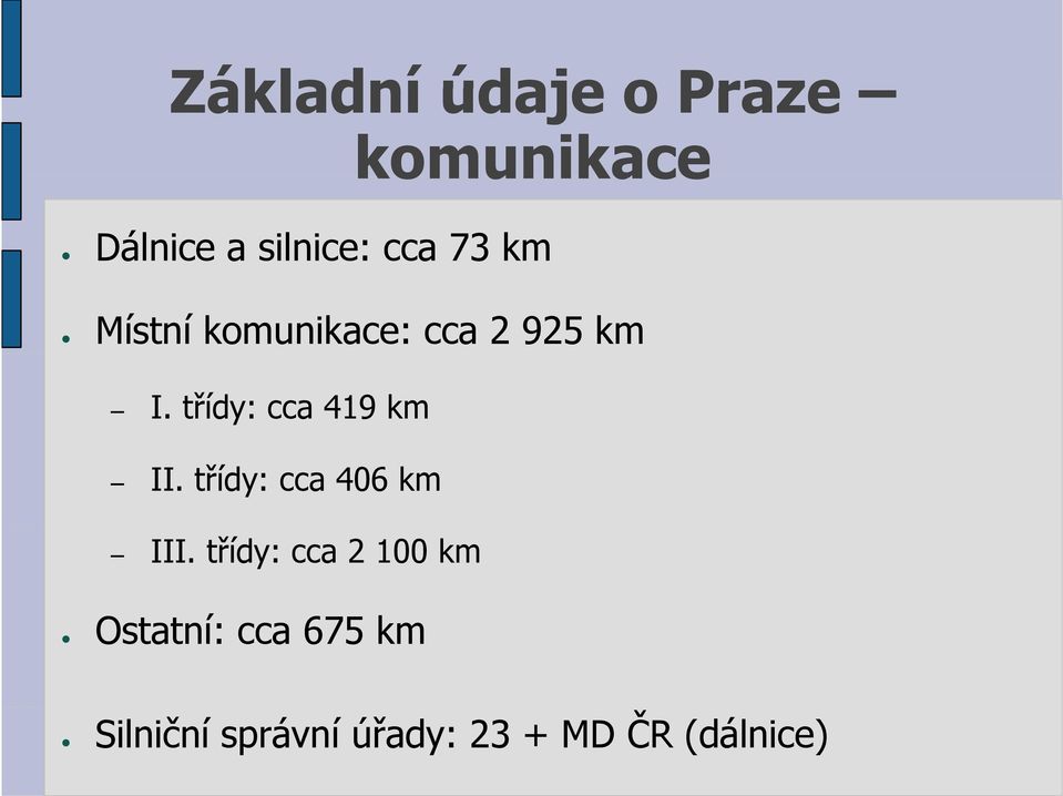 třídy: cca 419 km II. třídy: cca 406 km III.