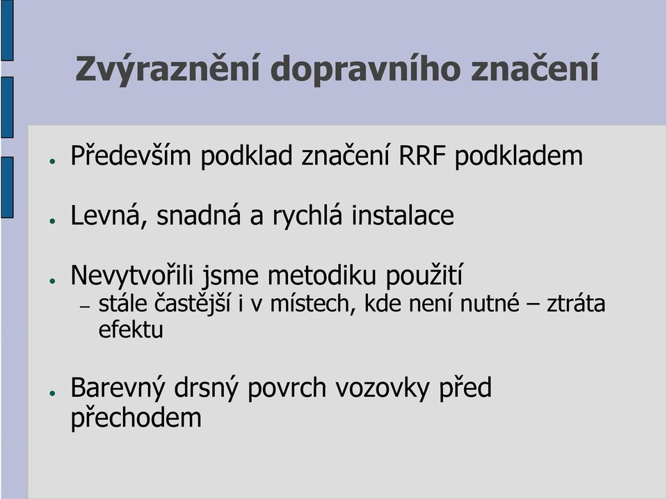 jsme metodiku použití stále častější i v místech, kde není