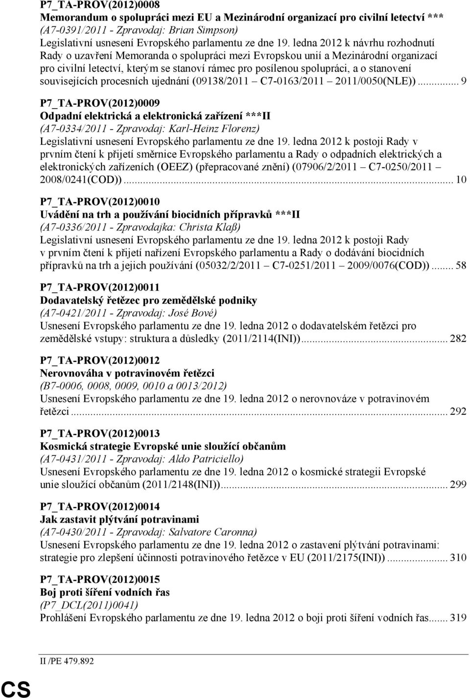 stanovení souvisejících procesních ujednání (09138/2011 C7-0163/2011 2011/0050(NLE)).