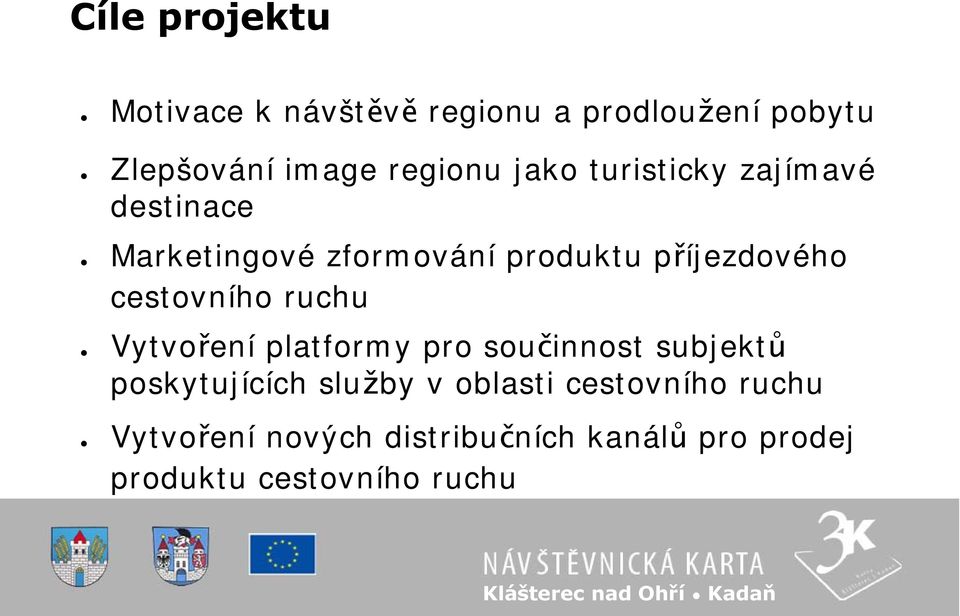 Vytvoření platformy pro součinnost subjektů poskytujících služby v oblasti cestovního ruchu