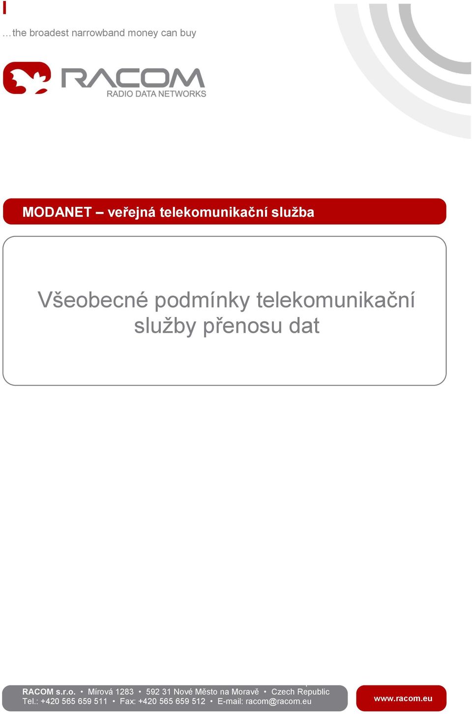 r.o. Mírová 1283 592 31 Nové Město na Moravě Czech Republic Tel.