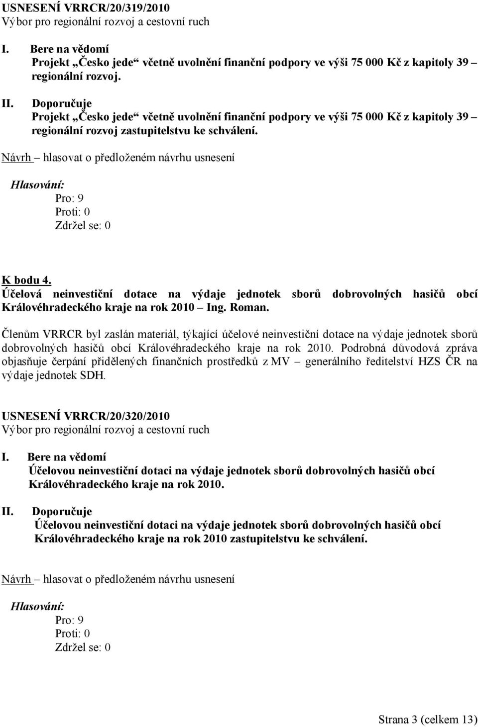 Účelová neinvestiční dotace na výdaje jednotek sborů dobrovolných hasičů obcí Královéhradeckého kraje na rok 2010 Ing. Roman.