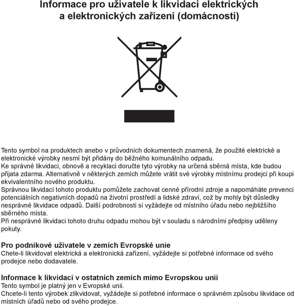 Alternativně v některých zemích můžete vrátit své výrobky místnímu prodejci při koupi ekvivalentního nového produktu.