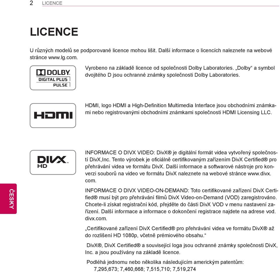 HDMI, logo HDMI a High-Definition Multimedia Interface jsou obchodními známkami nebo registrovanými obchodními známkami společnosti HDMI Licensing LLC.