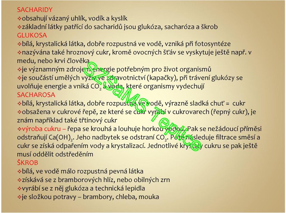 v medu, nebo krvi člověka je významným zdrojem energie potřebným pro život organismů je součástíumělých výživ ve zdravotnictví(kapačky), při tráveníglukózy se uvolňuje energie a vnikáco 2 a voda,