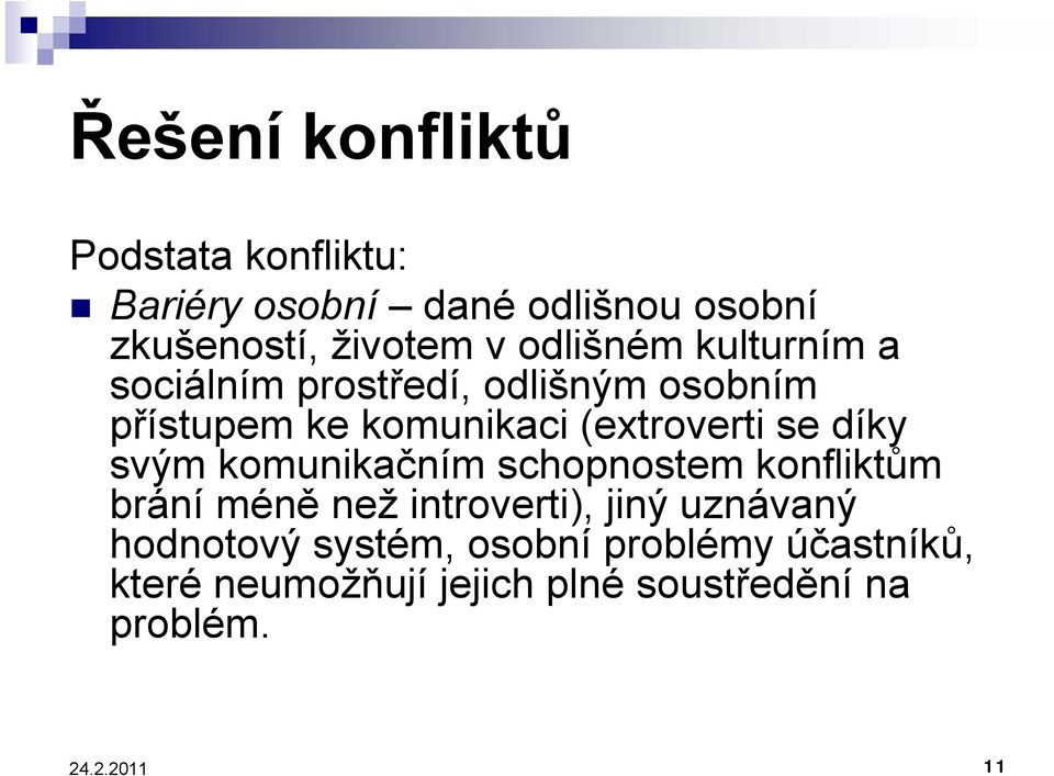 díky svým komunikačním schopnostem konfliktům brání méně než introverti), jiný uznávaný hodnotový