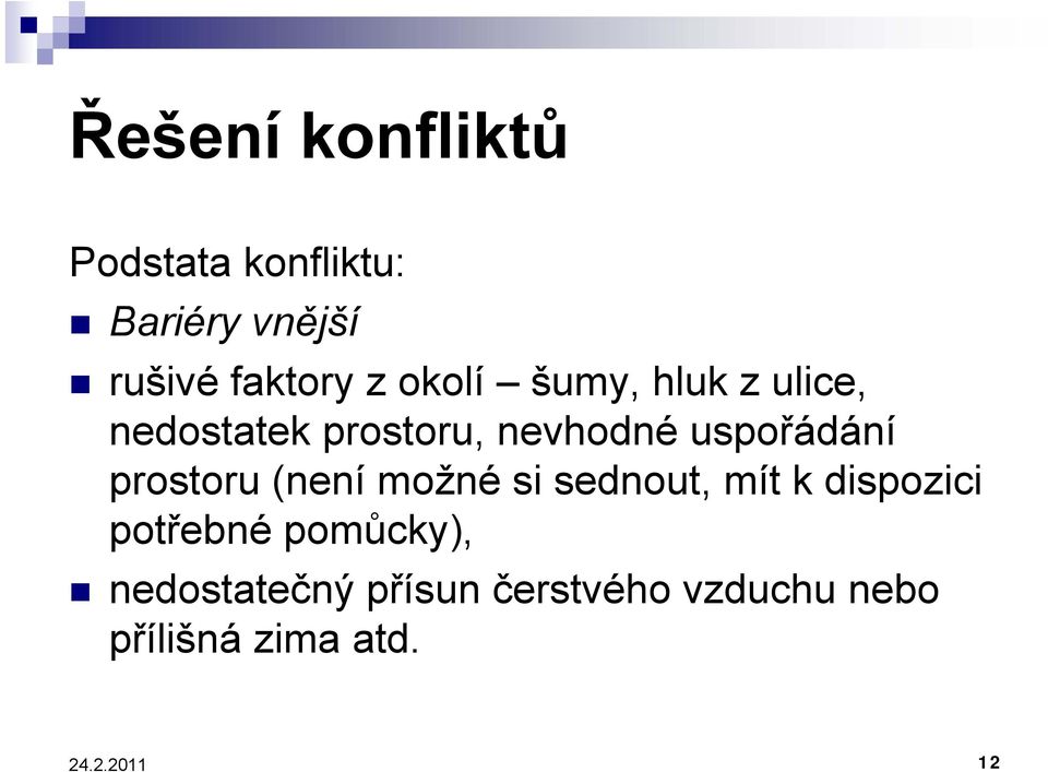 prostoru (není možné si sednout, mít k dispozici potřebné pomůcky),