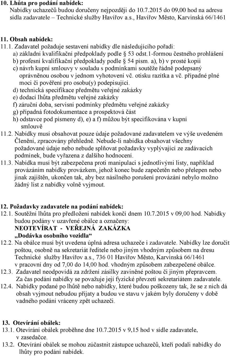 1-formou čestného prohlášení b) profesní kvalifikační předpoklady podle 54 písm.