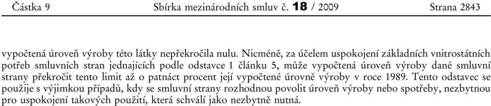 výroby dané smluvní strany překročit tento limit až o patnáct procent její vypočtené úrovně výroby v roce 1989.