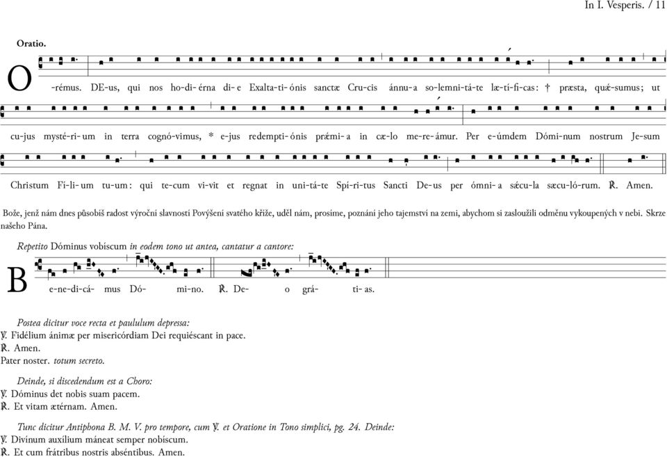 Per e-úmdem Dómi-num nostrum Je-sum Bože, jenž nám dnes působíš rdost výroční slvností Povýšení svtého kříže, uděl nám, prosíme, poznání jeho tjemství n zemi, bychom si zsloužili odměnu vykoupených v