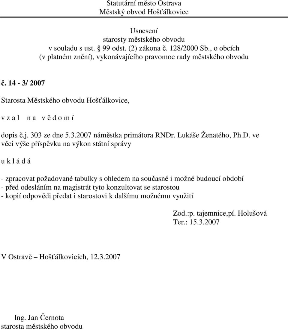 ve věci výše příspěvku na výkon státní správy - zpracovat požadované tabulky s ohledem na současné i