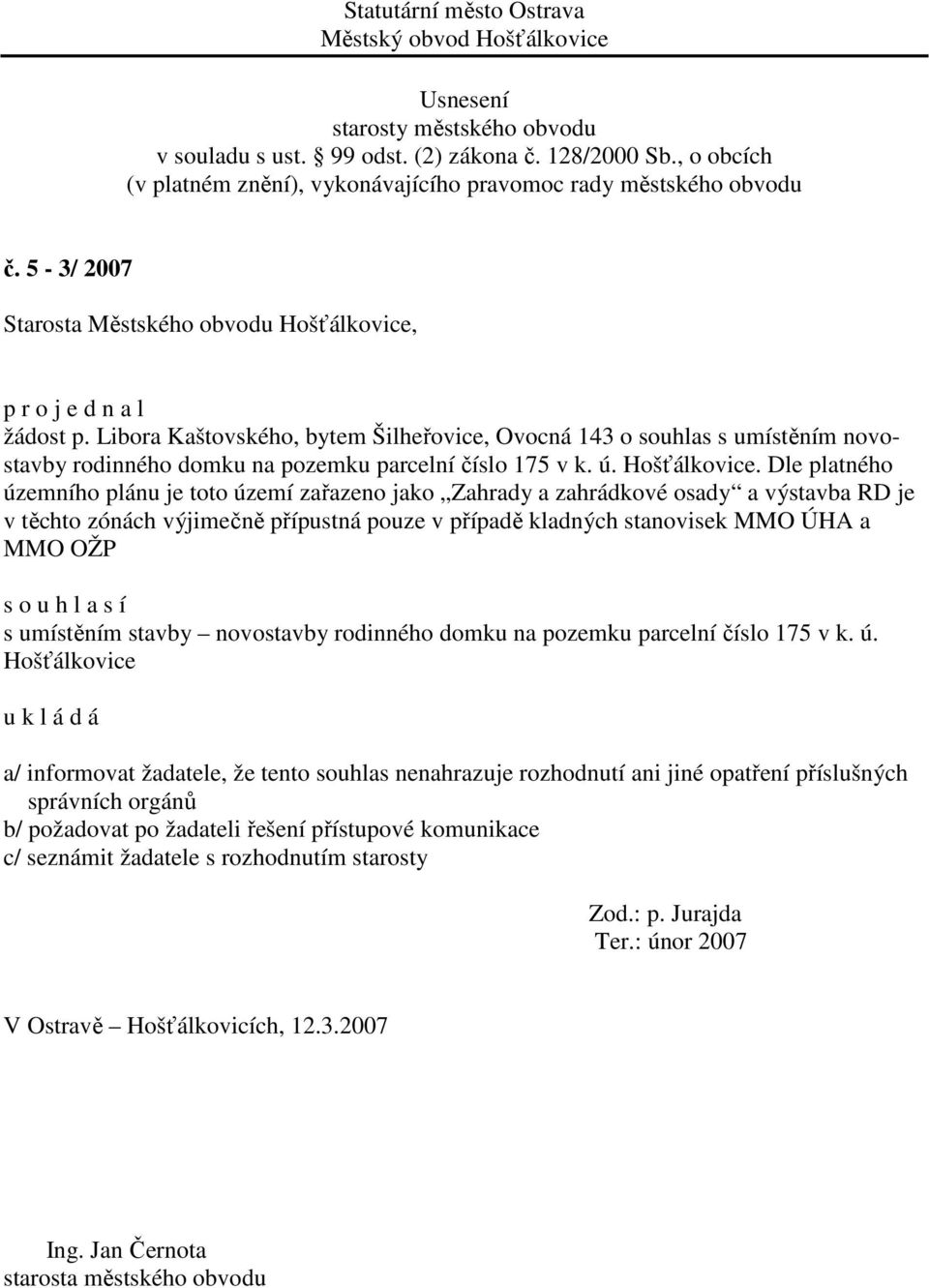 ÚHA a MMO OŽP s umístěním stavby novostavby rodinného domku na pozemku parcelní číslo 175 v k. ú.