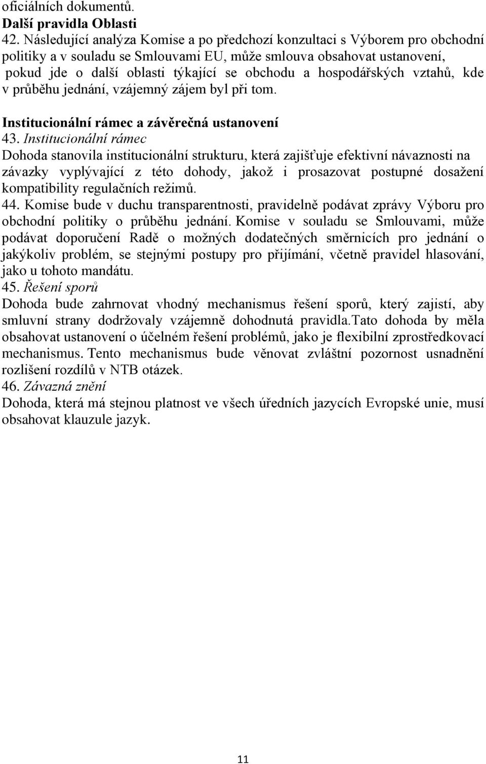 hospodářských vztahů, kde v průběhu jednání, vzájemný zájem byl při tom. Institucionální rámec a závěrečná ustanovení 43.