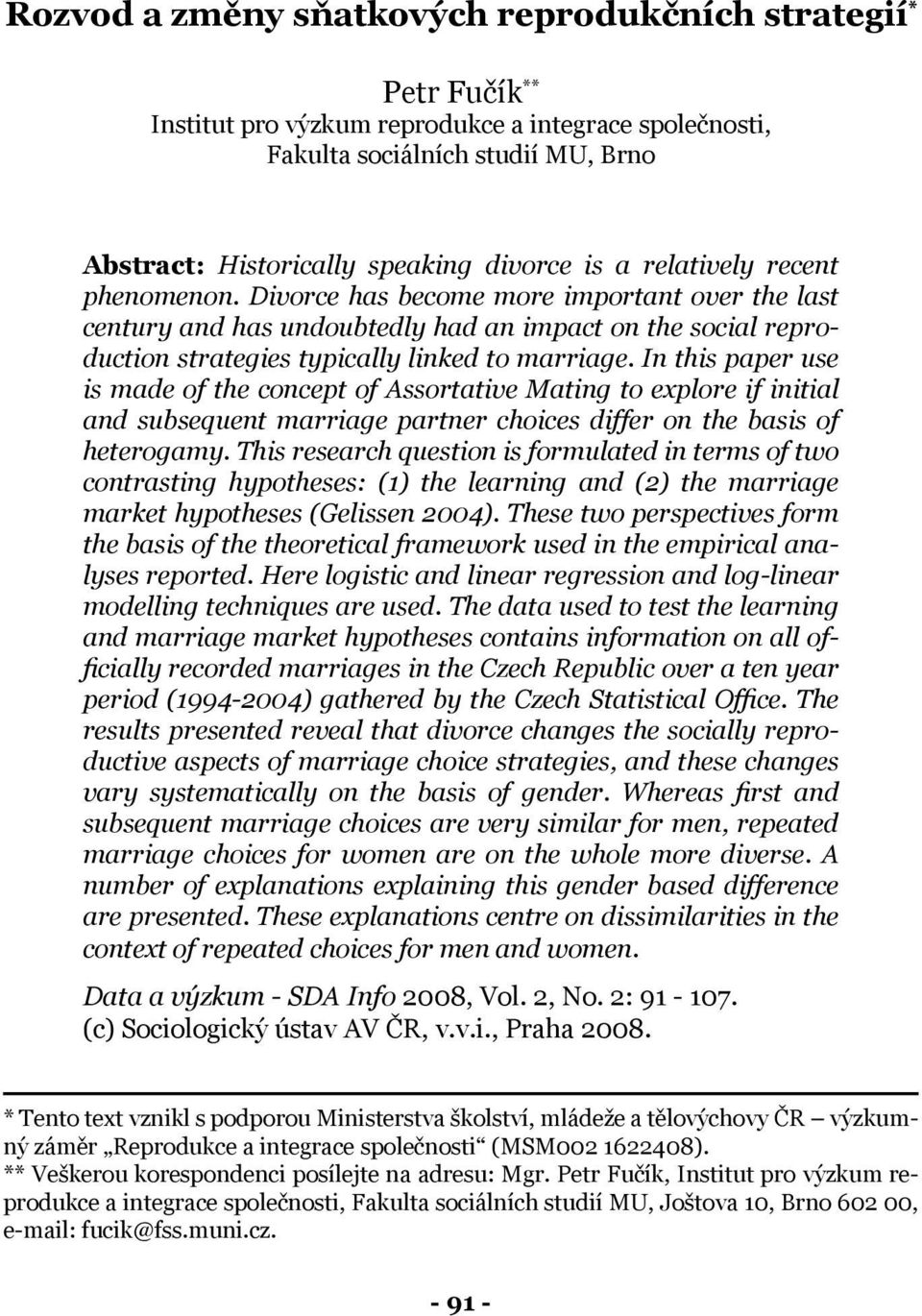 In this paper use is made of the concept of Assortative Mating to explore if initial and subsequent marriage partner choices differ on the basis of heterogamy.