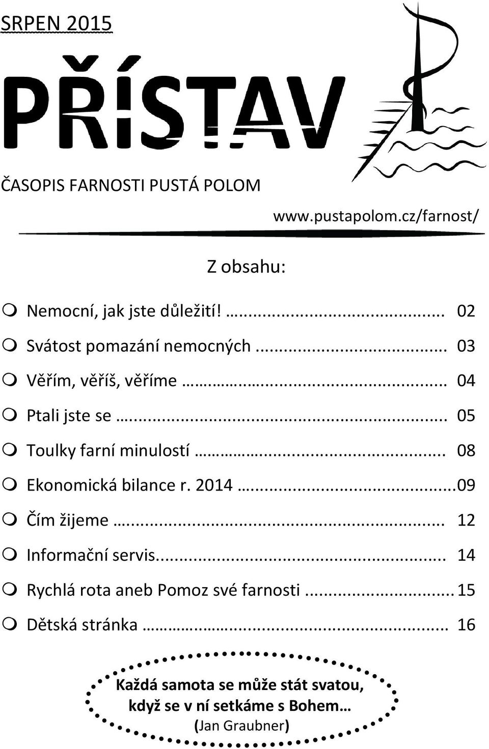 .. 05 Toulky farní minulostí... 08 Ekonomická bilance r. 2014... 09 Čím žijeme... 12 Informační servis.