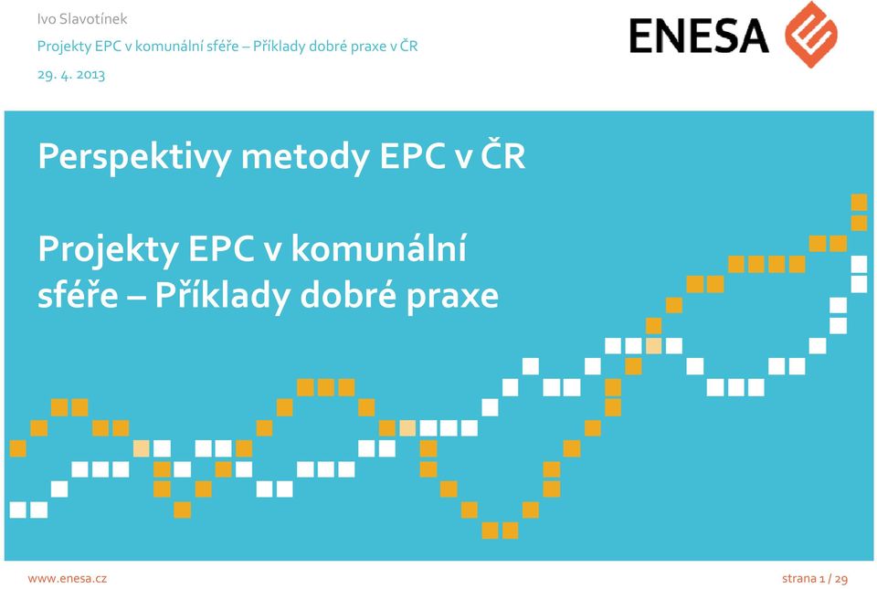 2013 Perspektivy metody EPC v ČR Projekty