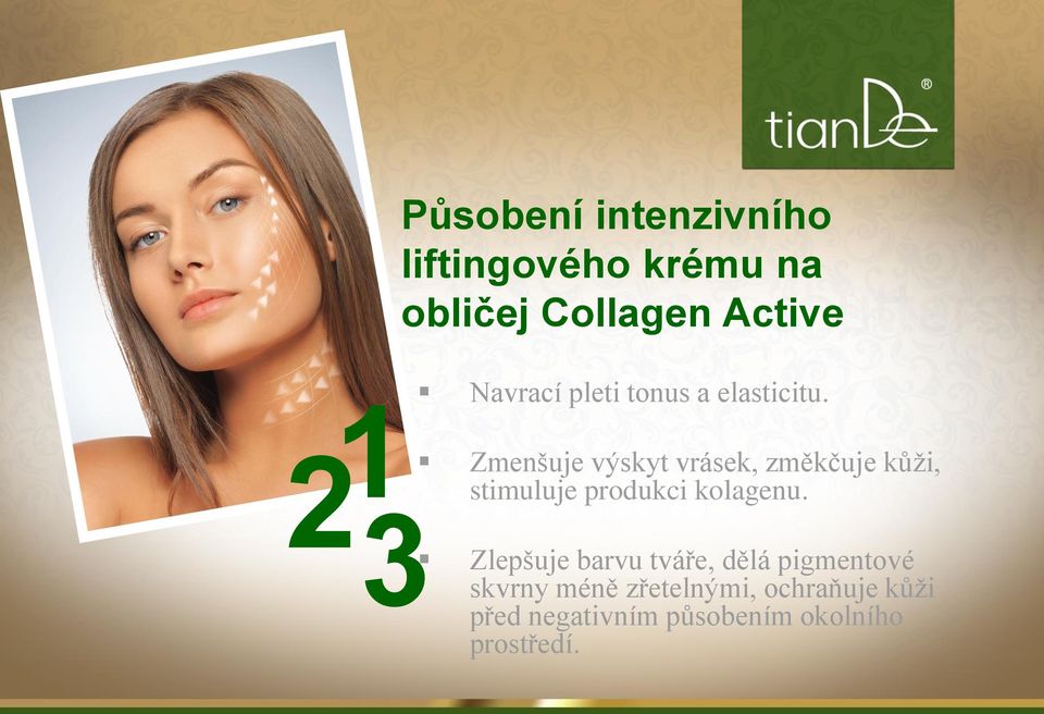 21 Zmenšuje výskyt vrásek, změkčuje kůži, 3 stimuluje produkci kolagenu.
