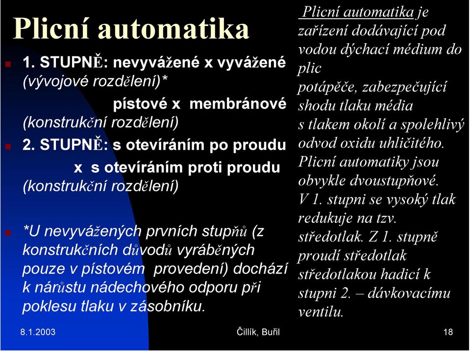 knárůstu nádechového odporu při poklesu tlaku v zásobníku.