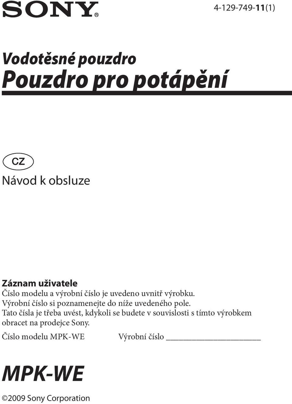 Výrobní číslo si poznamenejte do níže uvedeného pole.