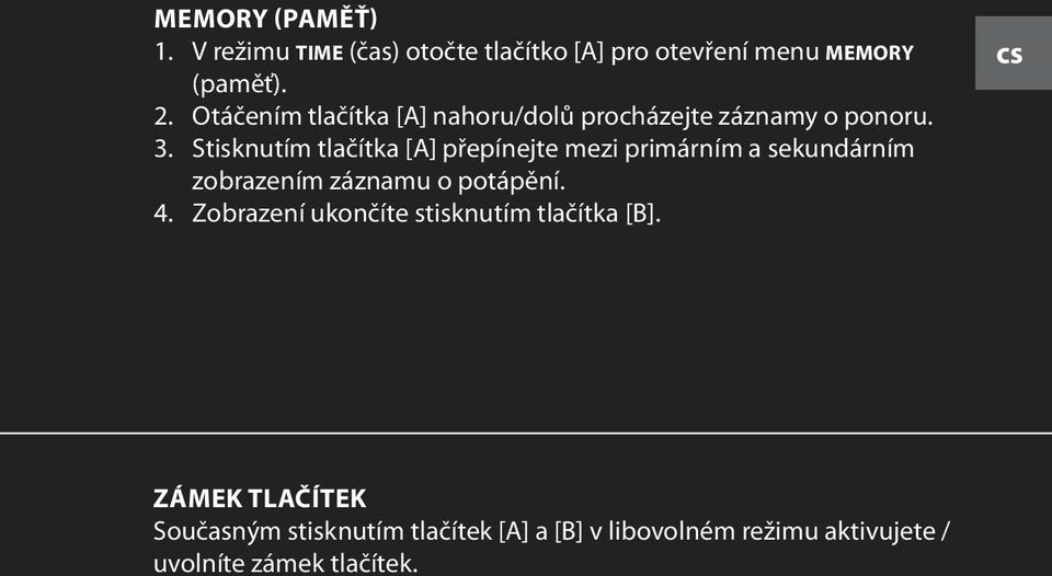 Stisknutím tlačítka [A] přepínejte mezi primárním a sekundárním zobrazením záznamu o potápění. 4.