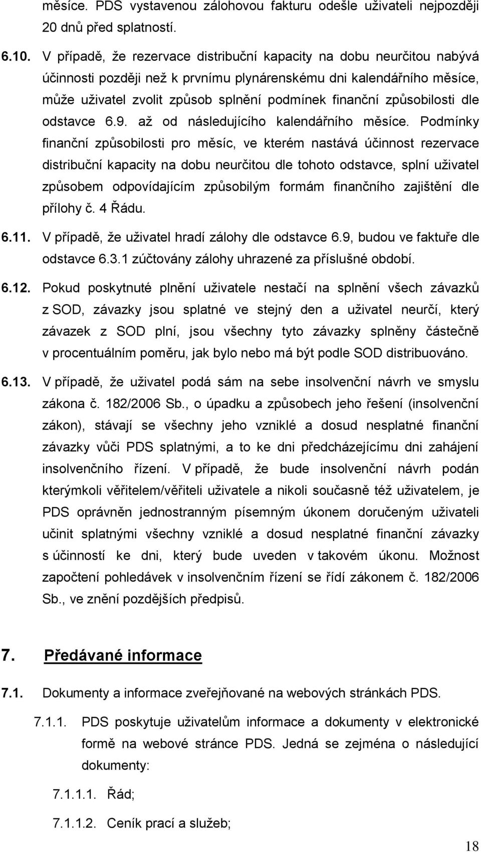 způsobilosti dle odstavce 6.9. až od následujícího kalendářního měsíce.