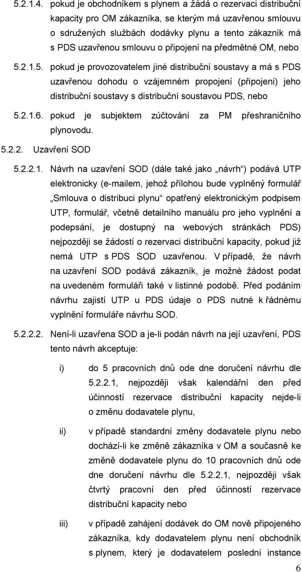 o připojení na předmětné OM, nebo 5.