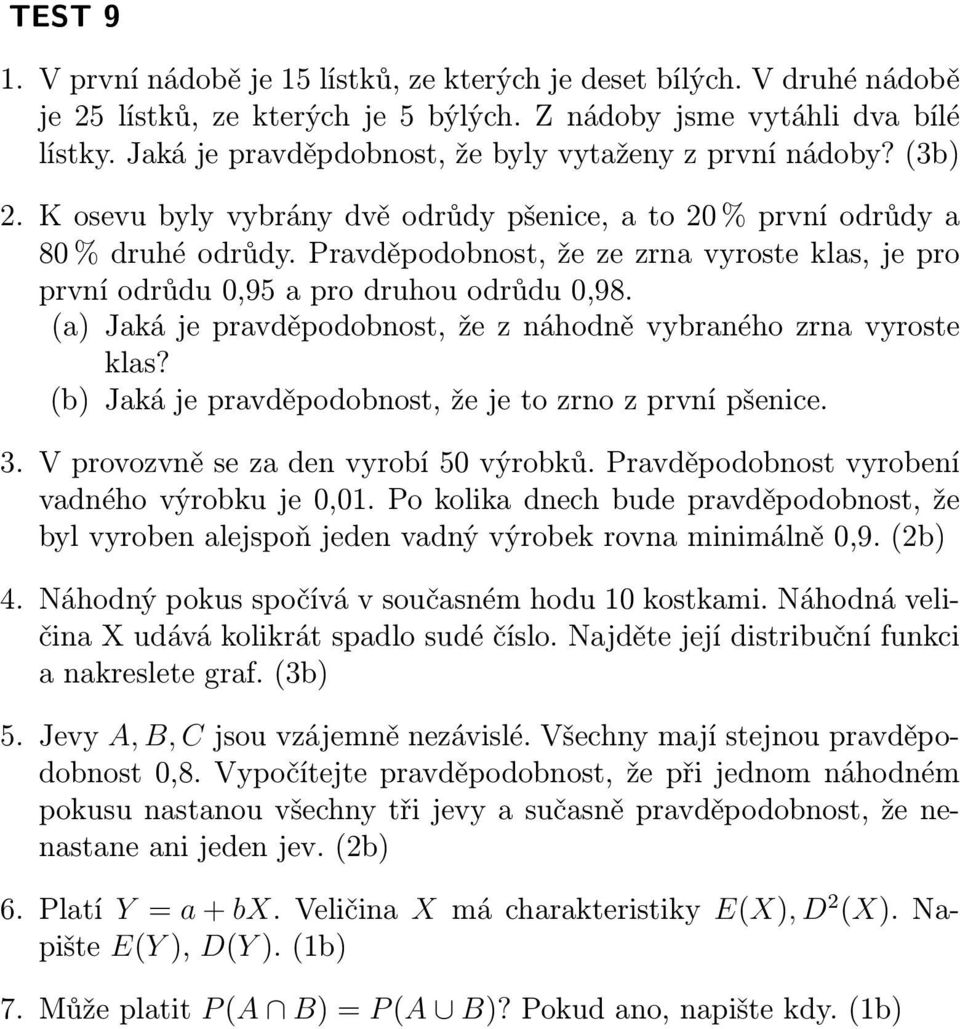 Pravděpodobnost, že ze zrna vyroste klas, je pro první odrůdu 0,95 a pro druhou odrůdu 0,98. (a) Jaká je pravděpodobnost, že z náhodně vybraného zrna vyroste klas?