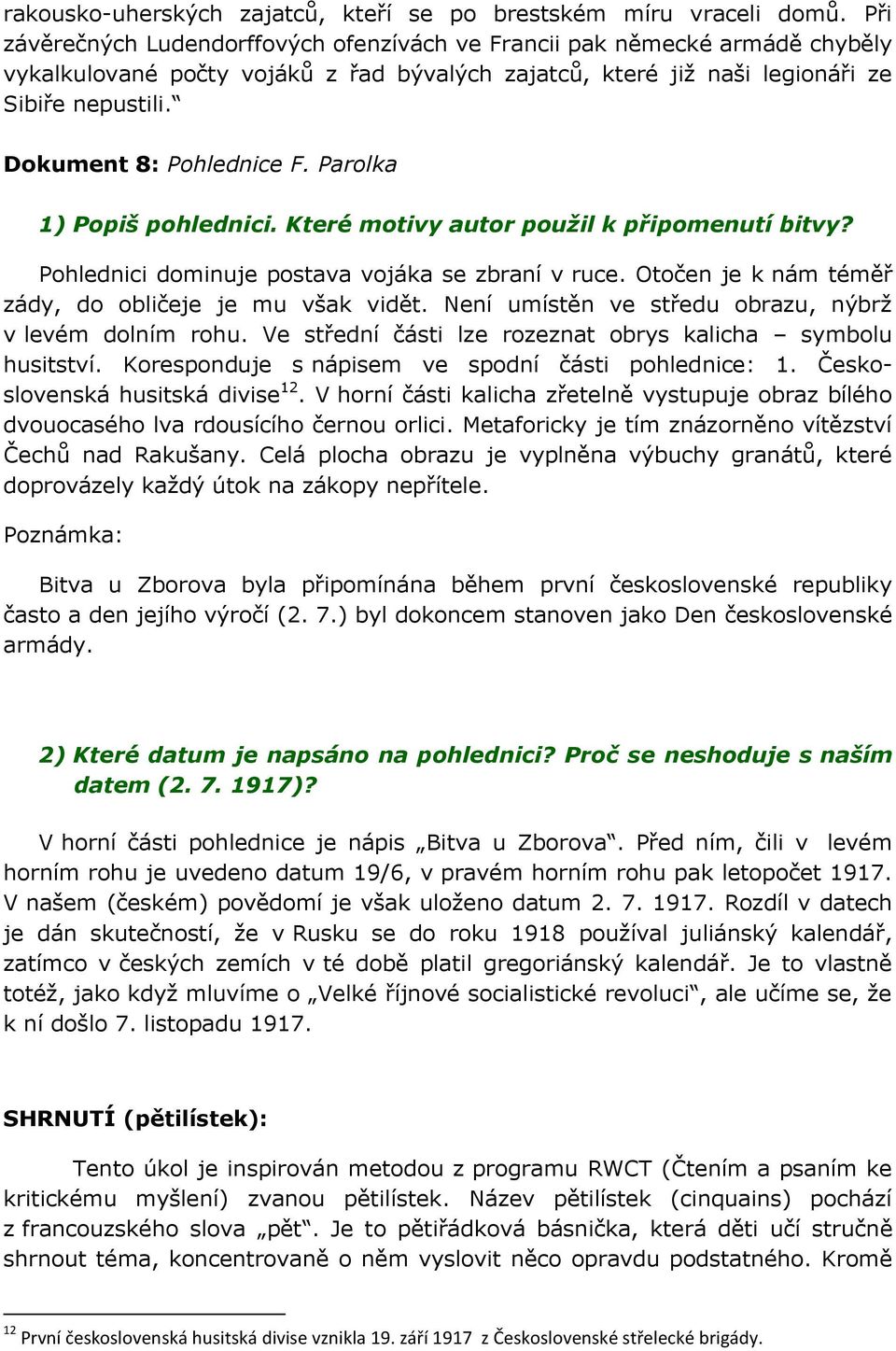 Dokument 8: Pohlednice F. Parolka 1) Popiš pohlednici. Které motivy autor použil k připomenutí bitvy? Pohlednici dominuje postava vojáka se zbraní v ruce.