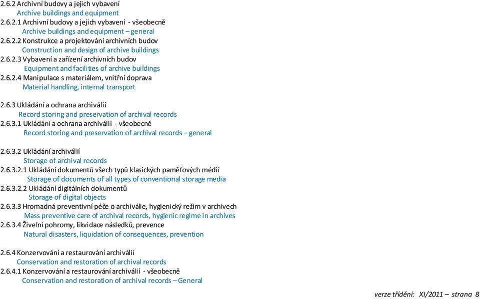 6.3.1 Ukládání a ochrana archiválií - všeobecně Record storing and preservation of archival records general 2.