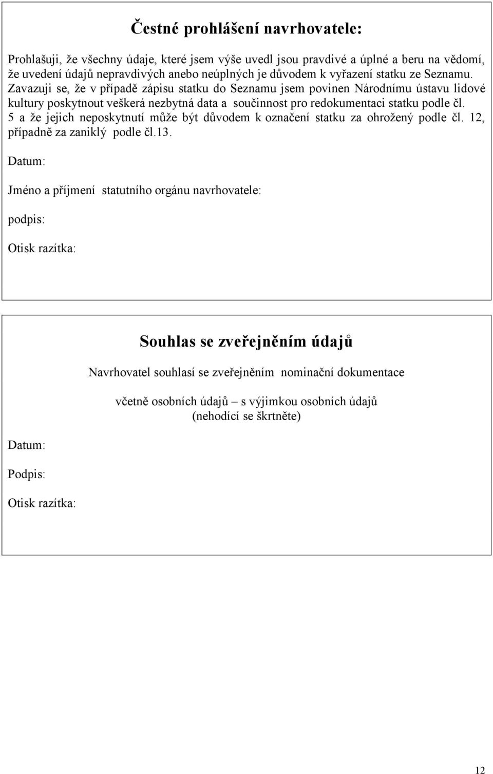 5 a že jejich neposkytnutí může být důvodem k označení statku za ohrožený podle čl. 12, případně za zaniklý podle čl.13.